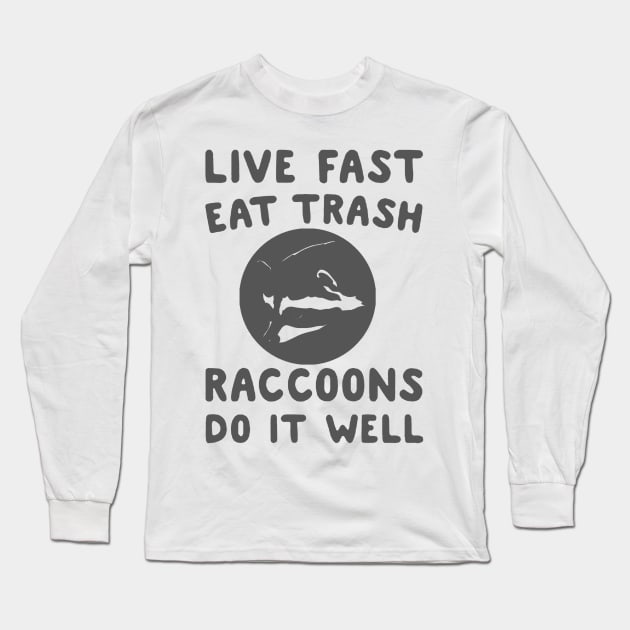 live fast raccoons do it well Long Sleeve T-Shirt by amillustrated